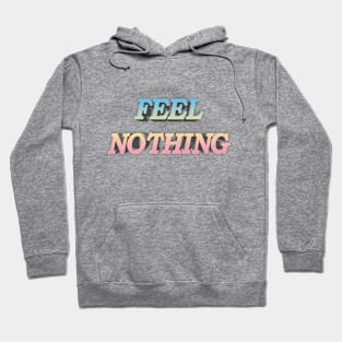 FEEL NOTHING Aesthetic/Bored/Depression/Nihilist Statement Tee Hoodie